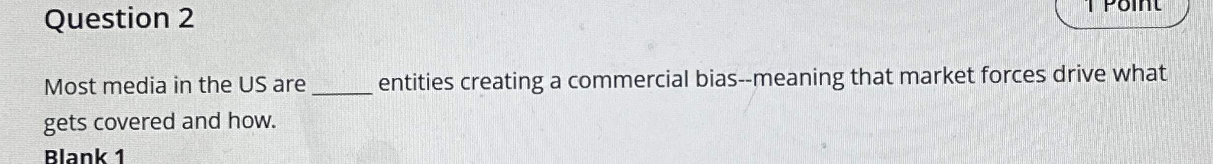 Question 2 Most media in the US are q , entities