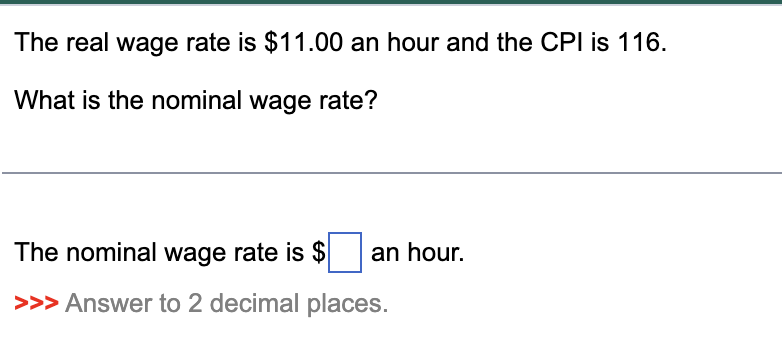 The real wage rate i s $ 1 1 . 0 0 a n hour and