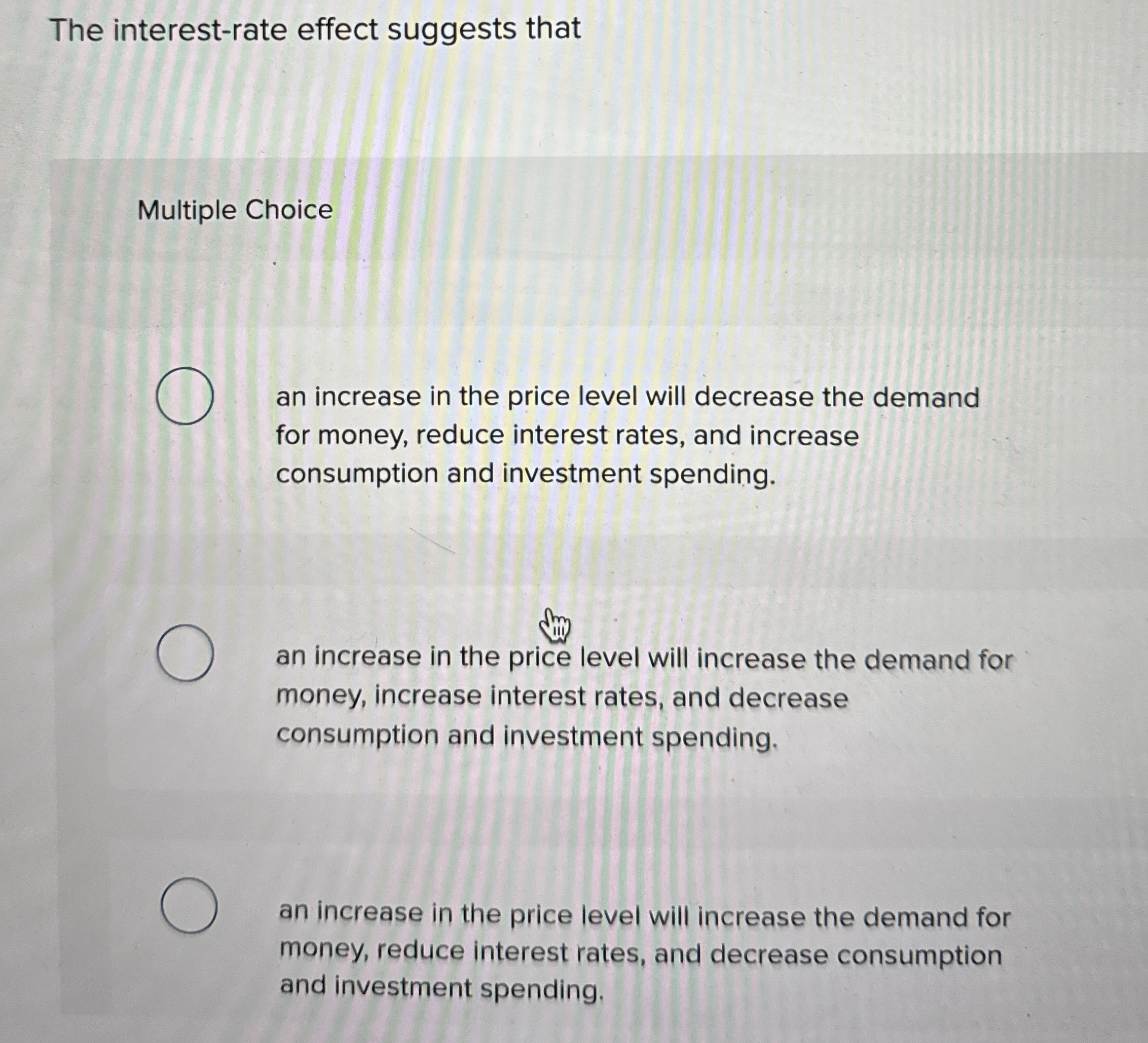 The interest - rate effect suggests that Multiple
