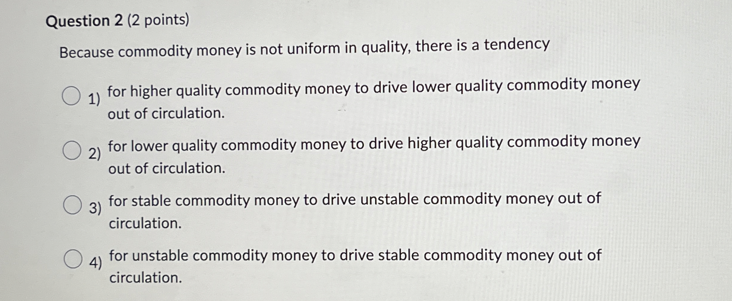 Question 2 ( 2 points ) Because commodity money