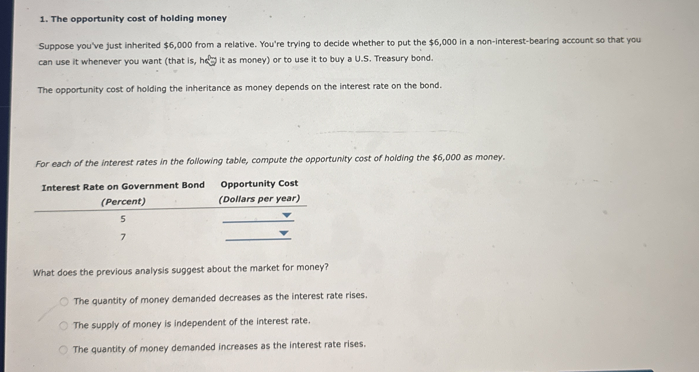 The opportunity cost of holding money Suppose