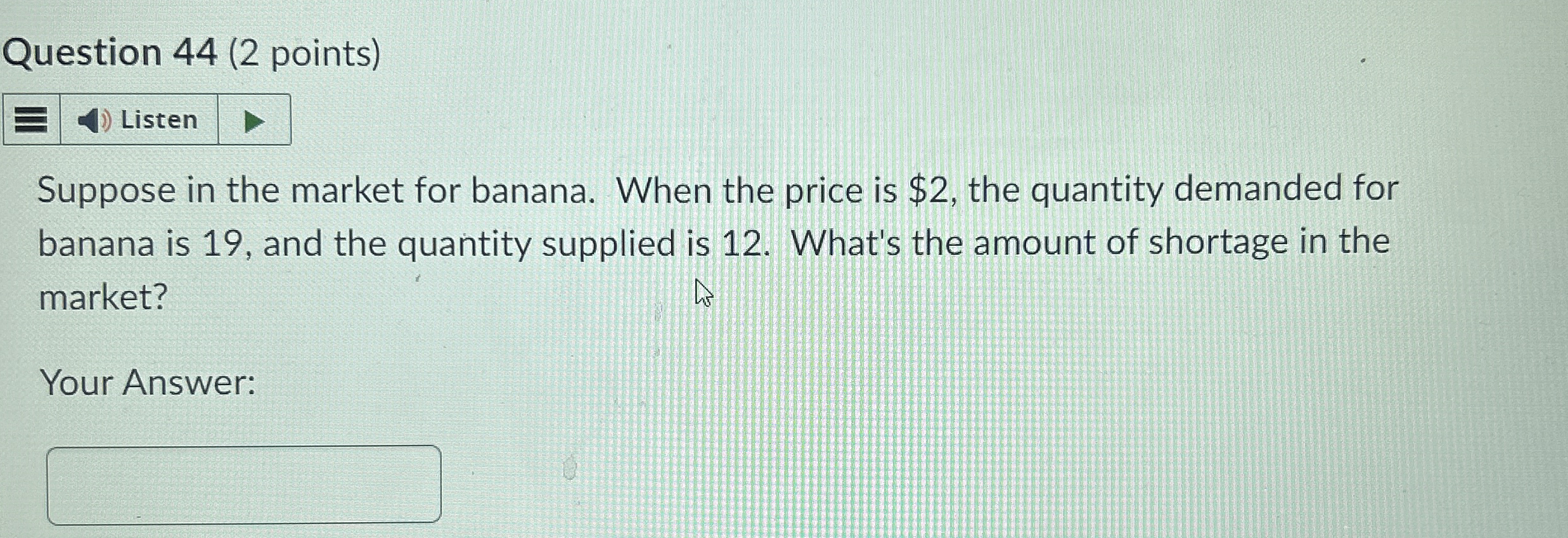 Question 4 4 ( 2 points ) Suppose in the market