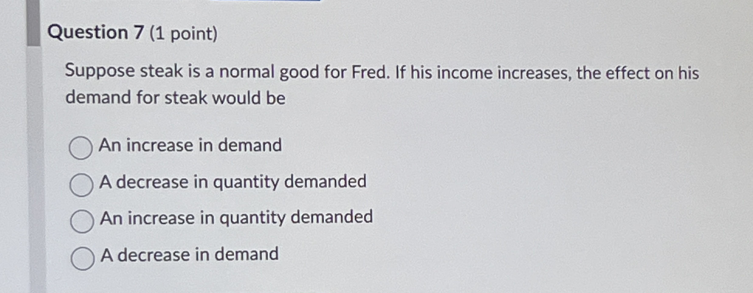 Question 7 ( 1 point ) Suppose steak is a normal