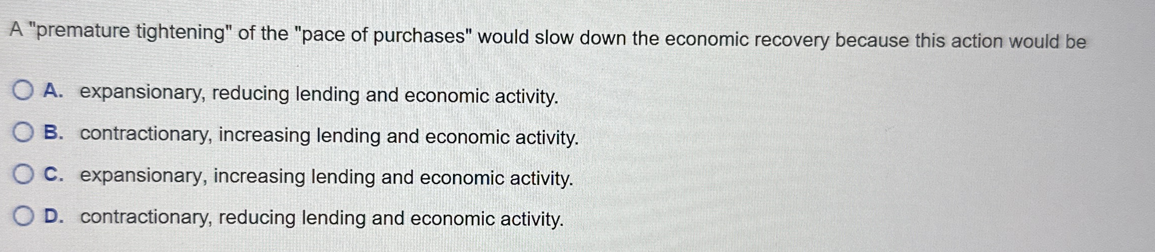 A "premature tightening" of the "pace of