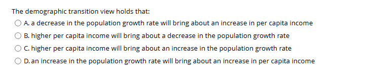 The demographic transition view holds that: A . a