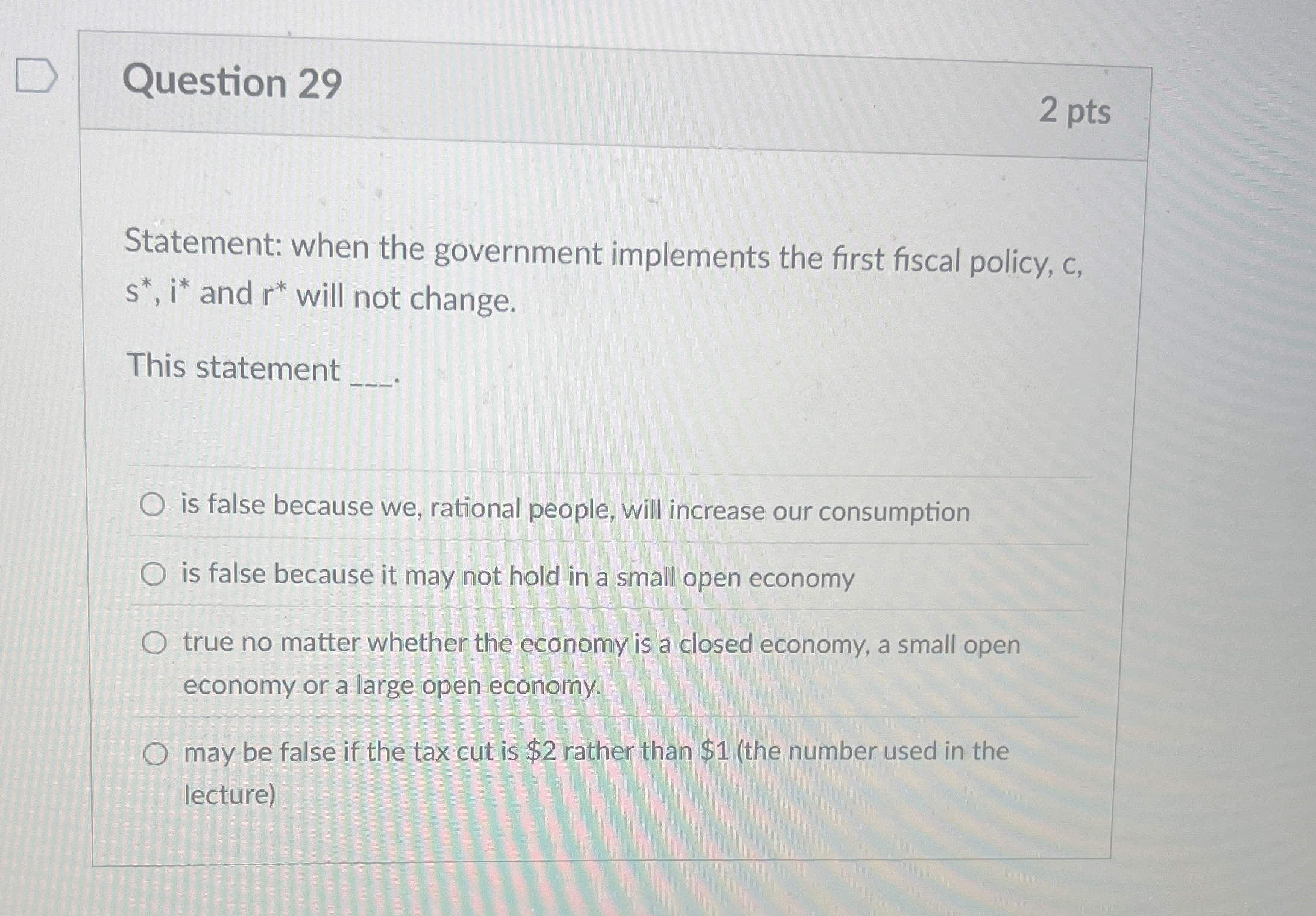 Question 2 9 2 pts Statement: when the government
