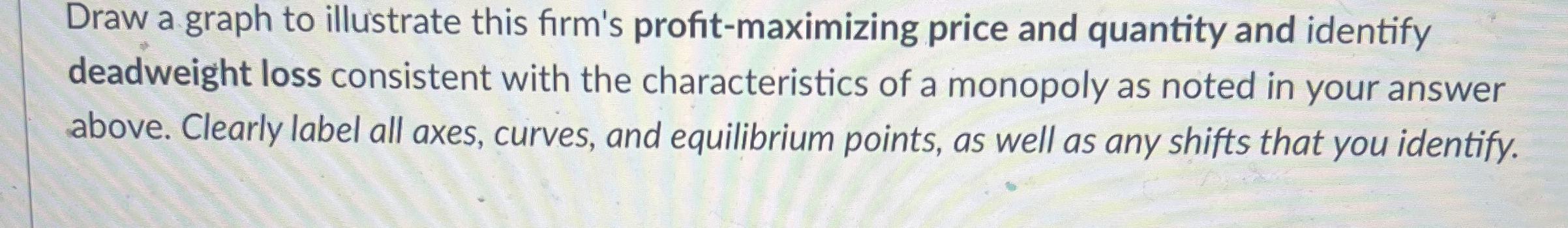 Draw a graph to illustrate this firm's profit -