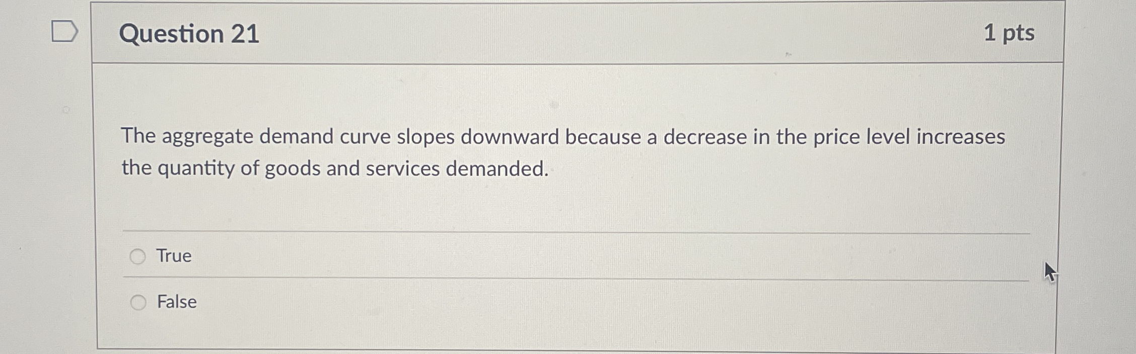 Question 2 1 1 pts The aggregate demand curve