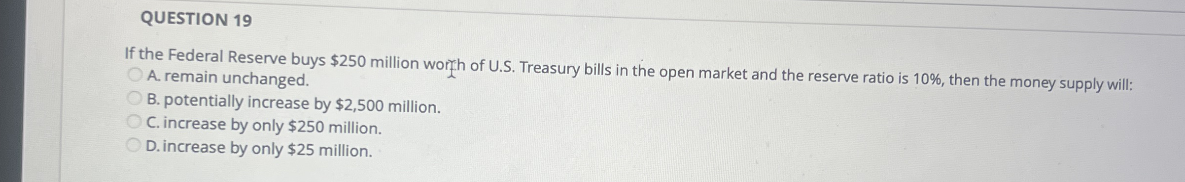QUESTION 1 9 If the Federal Reserve buys $ 2 5 0