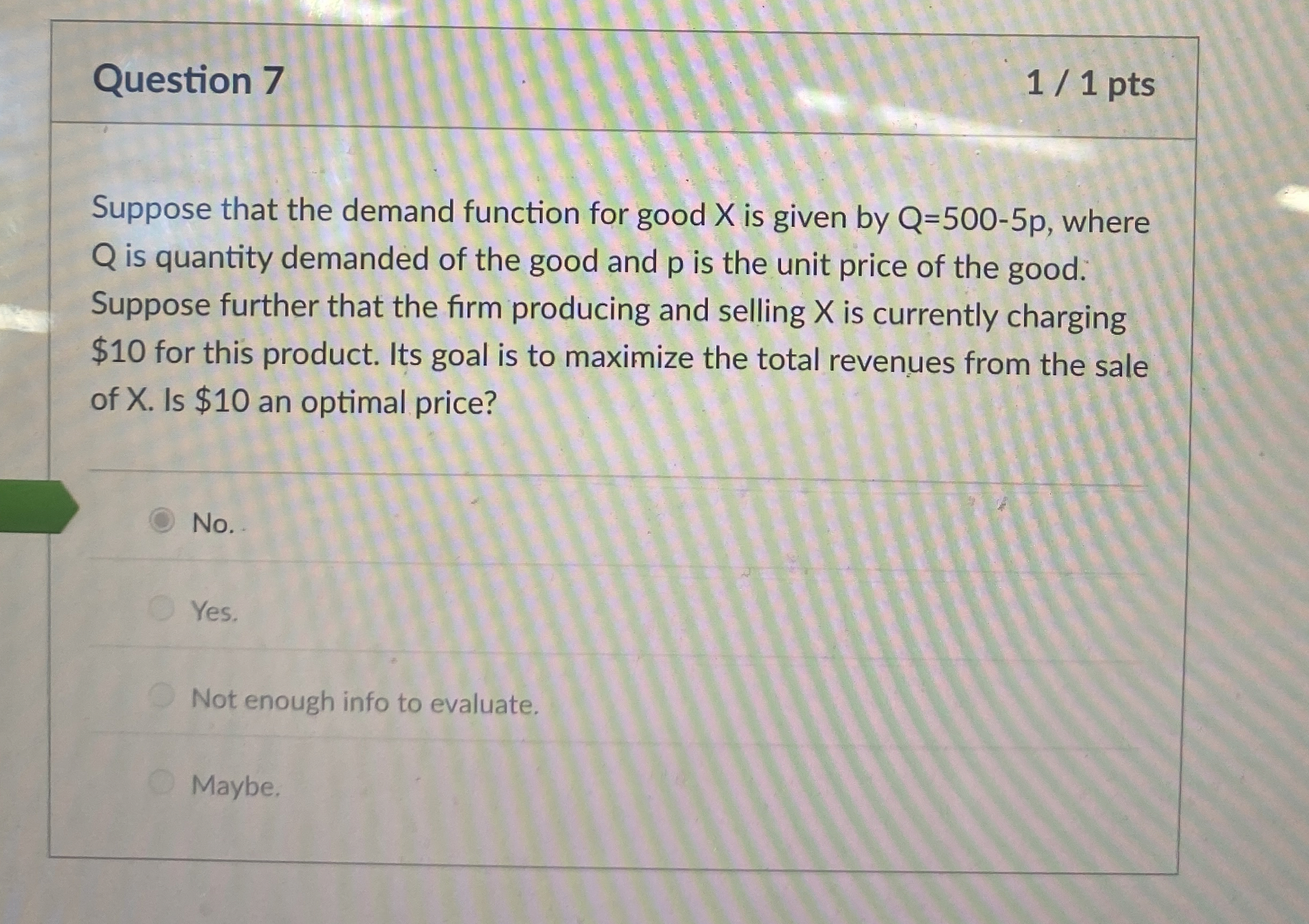 Question 7 1 / 1 pts Suppose that the demand