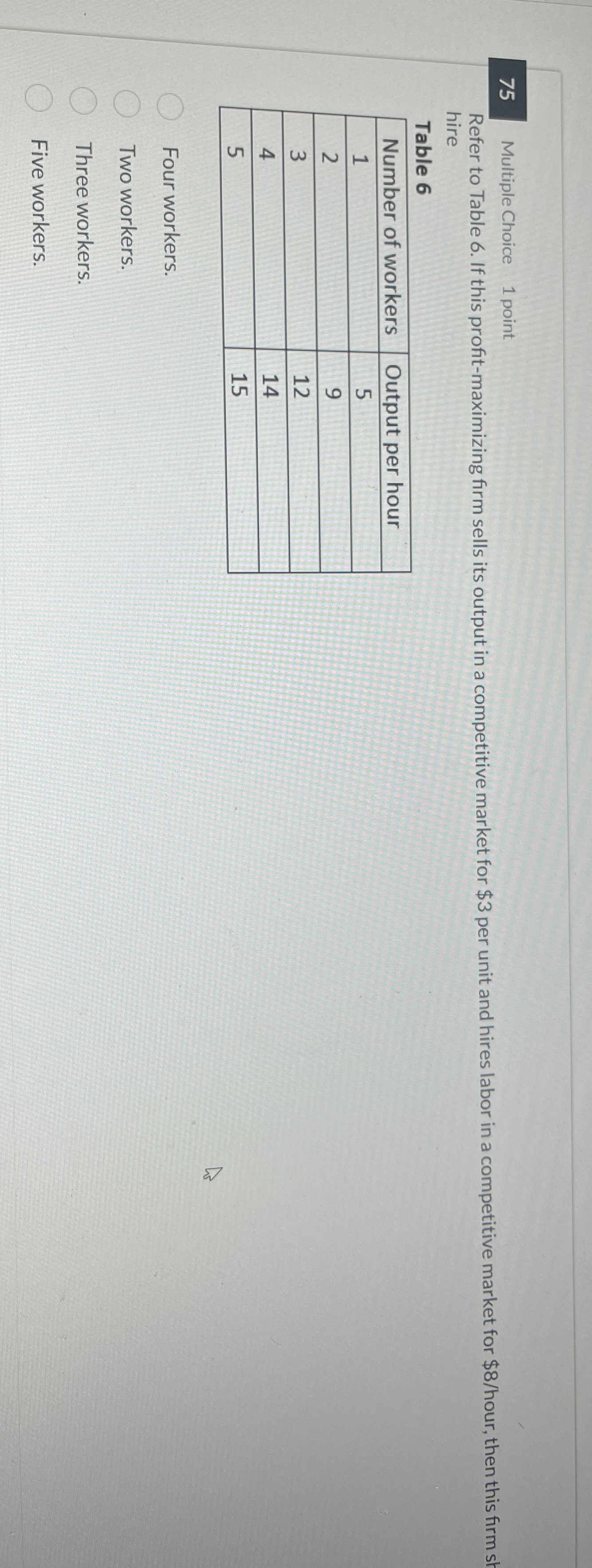 7 5 Multiple Choice 1 point Refer to Table 6 . If