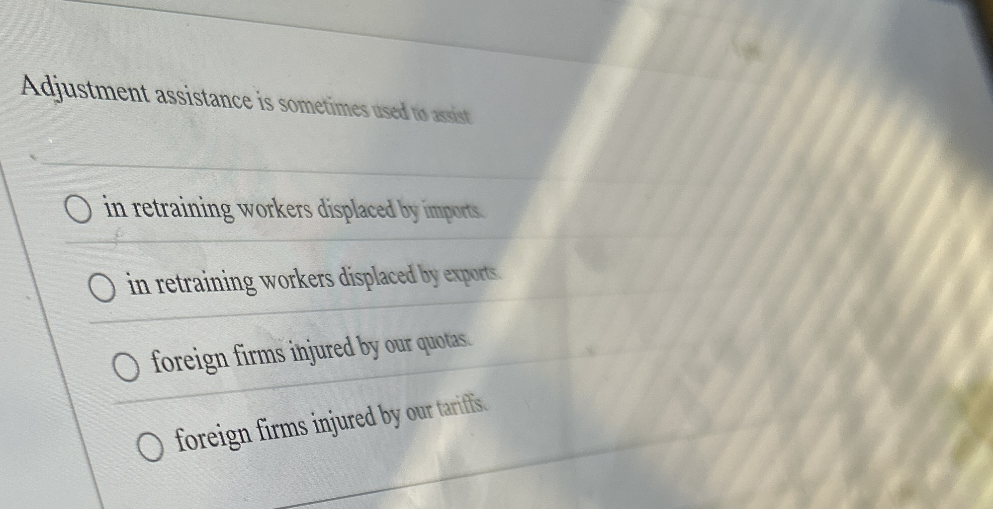 Adjustment assistance is sometimes used to assist