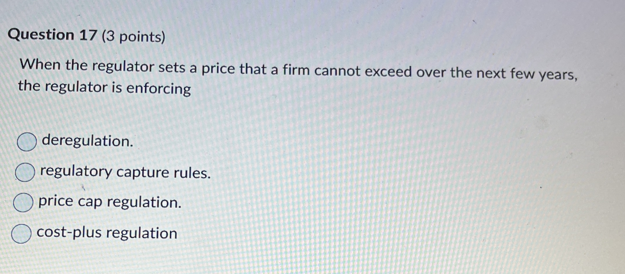 Question 1 7 ( 3 points ) When the regulator sets