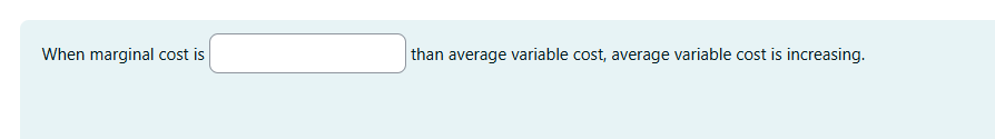 When marginal cost is than average variable cost,