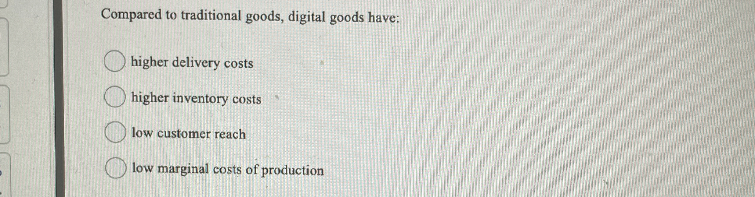 Compared to traditional goods, digital goods