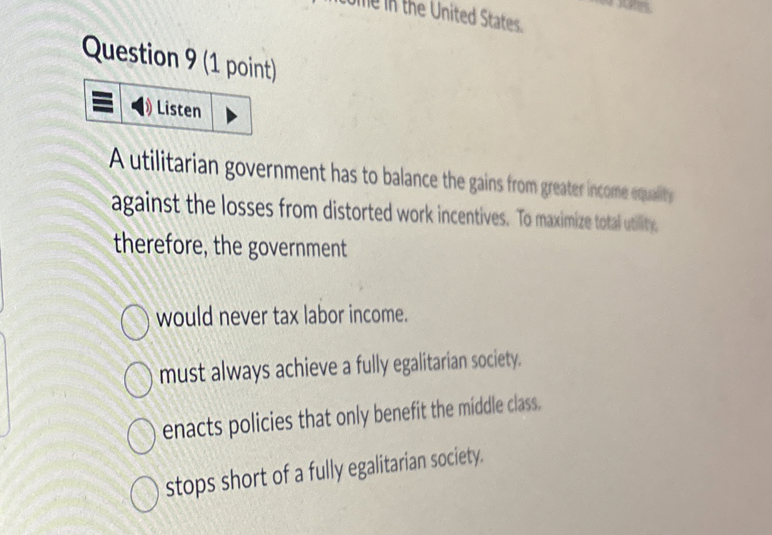 Question 9 ( 1 point ) A utilitarian government