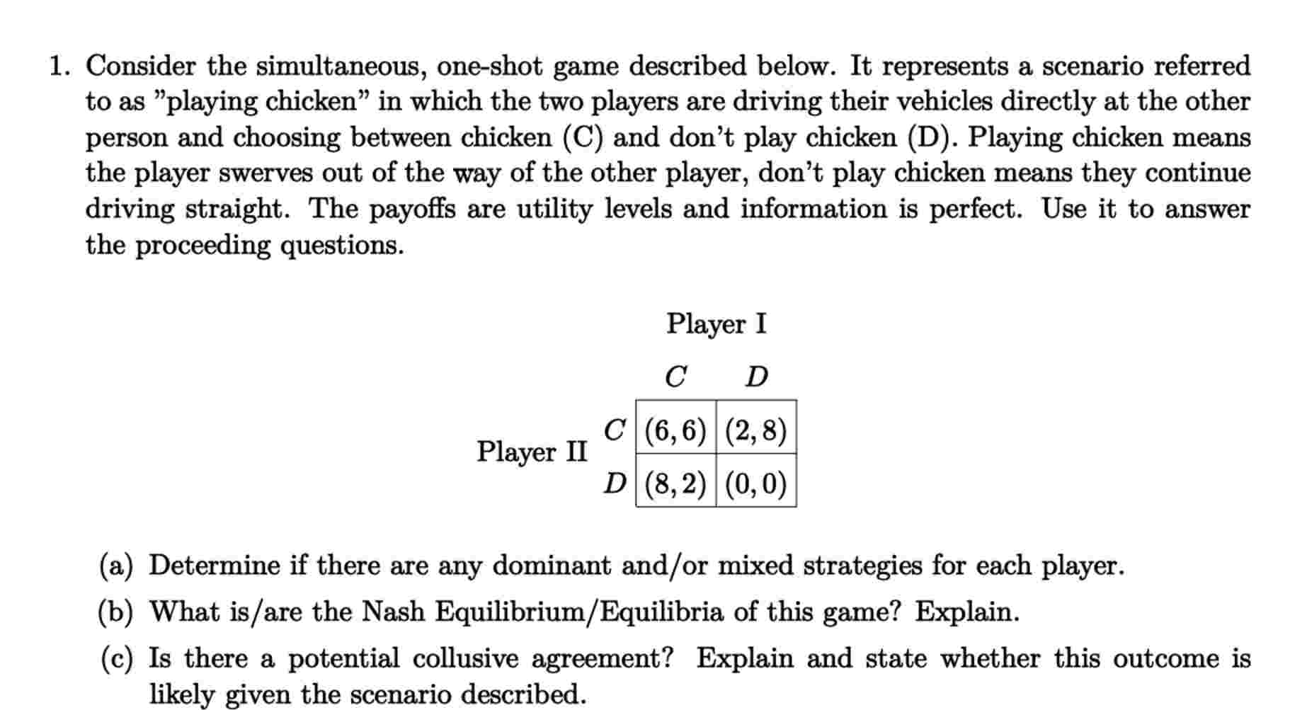 Consider the simultaneous, one - shot game