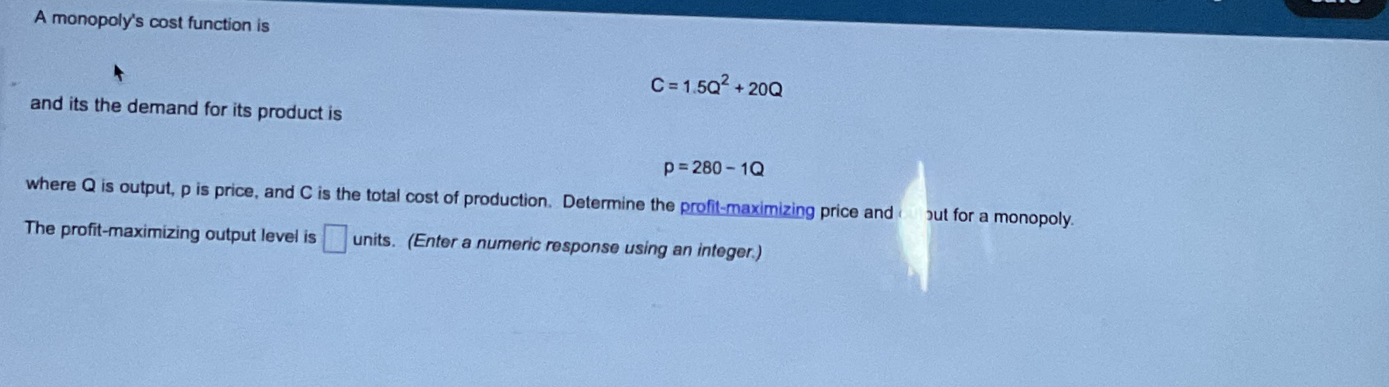 A monopoly's cost function is and its the demand