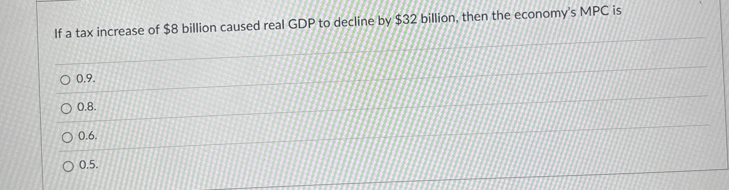 If a tax increase of $ 8 billion caused real GDP