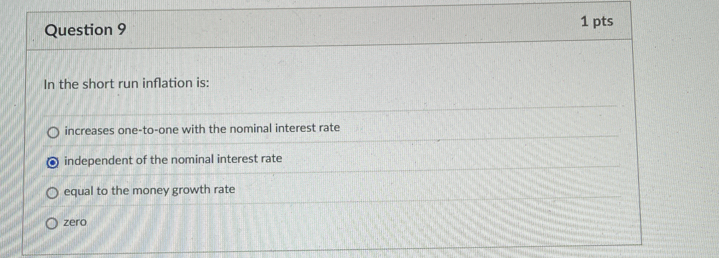 Question 9 1 pts In the short run inflation is: