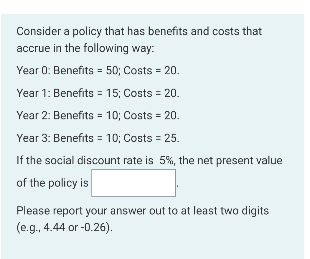 Consider a policy that has benefits and costs