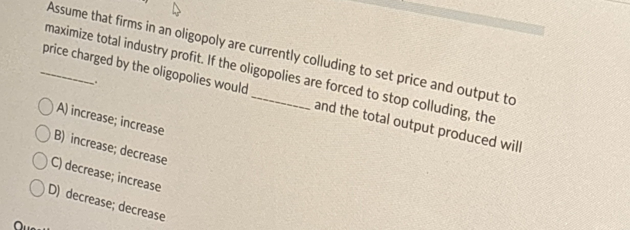 Assume that firms in an oligopoly are currently