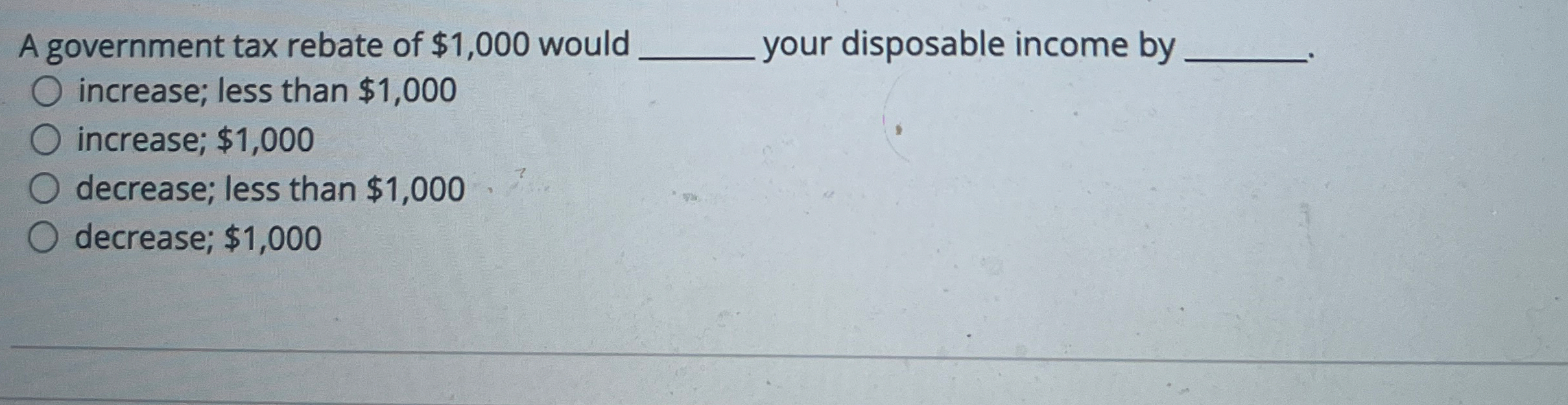 A government tax rebate of $ 1 , 0 0 0 would q ,