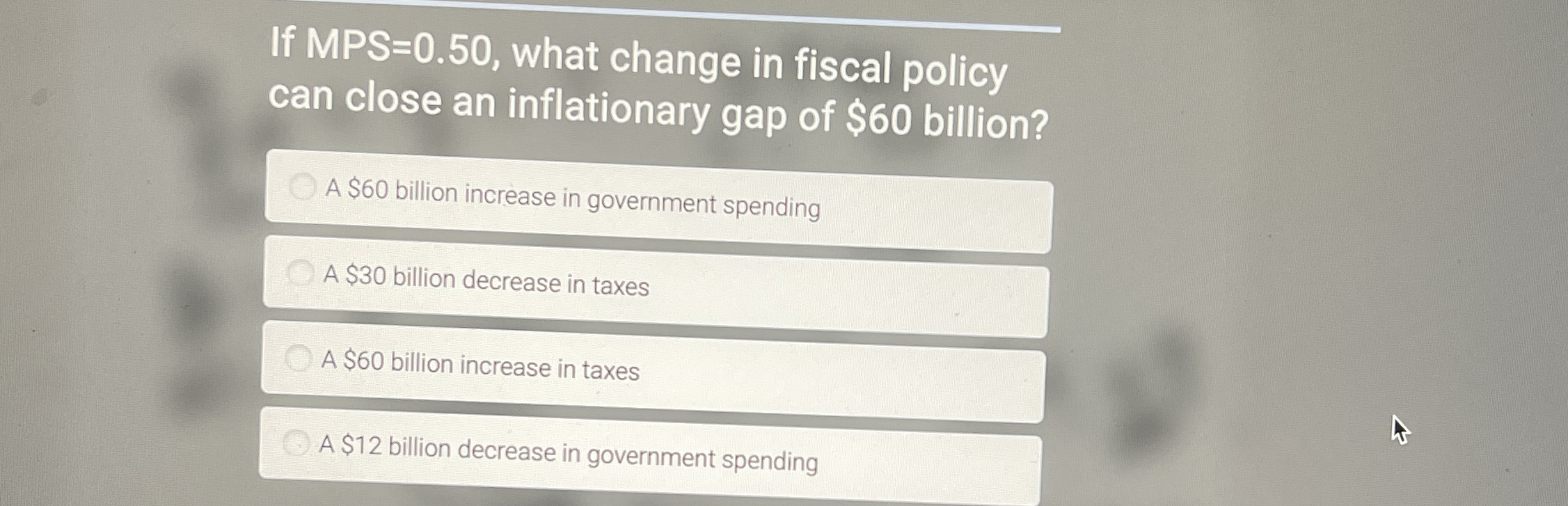 If MPS = 0 . 5 0 , what change in fiscal policy