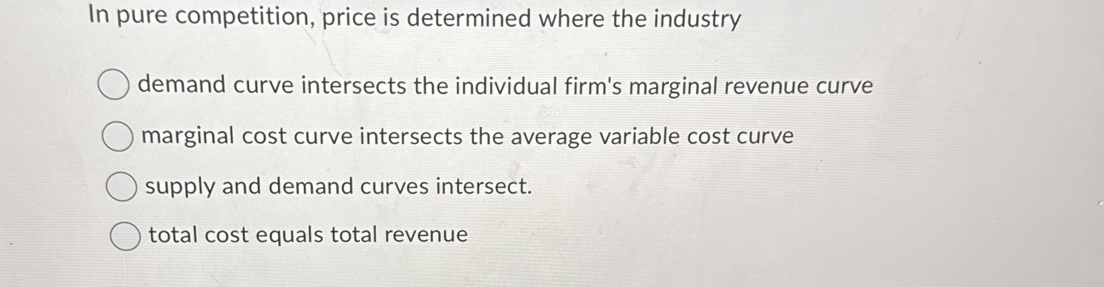 In pure competition, price is determined where