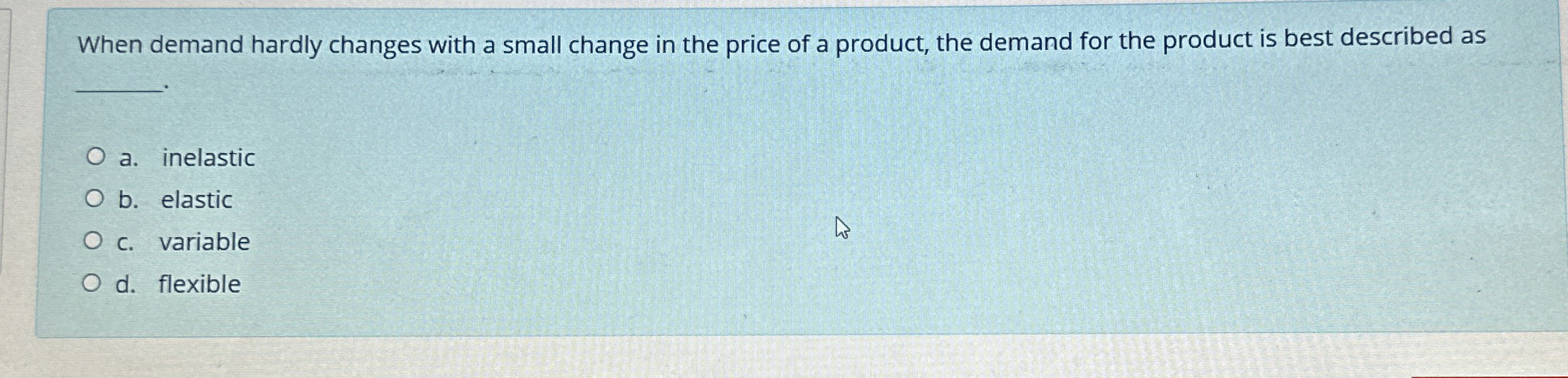 When demand hardly changes with a small change in