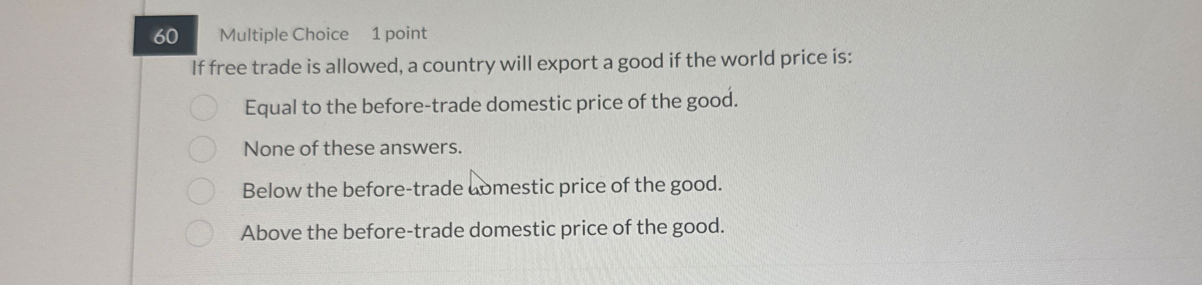 6 0 Multiple Choice 1 point If free trade is