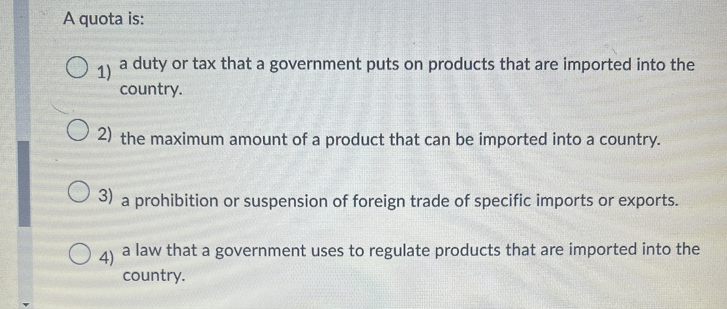 A quota is: a duty or tax that a government puts