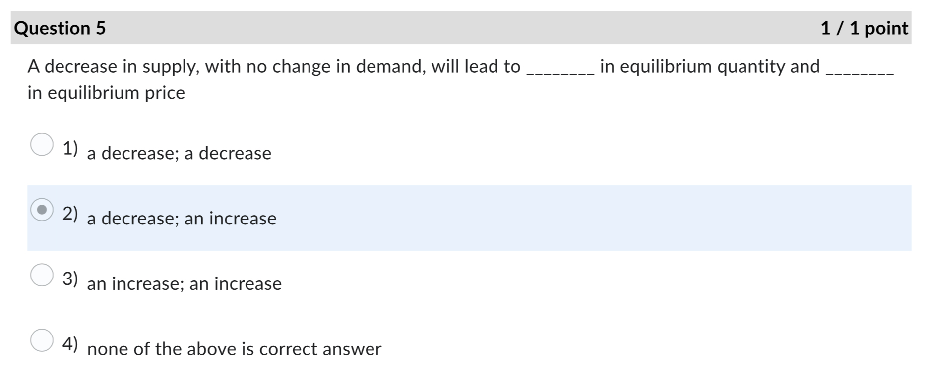Question 5 A decrease in supply, with no change