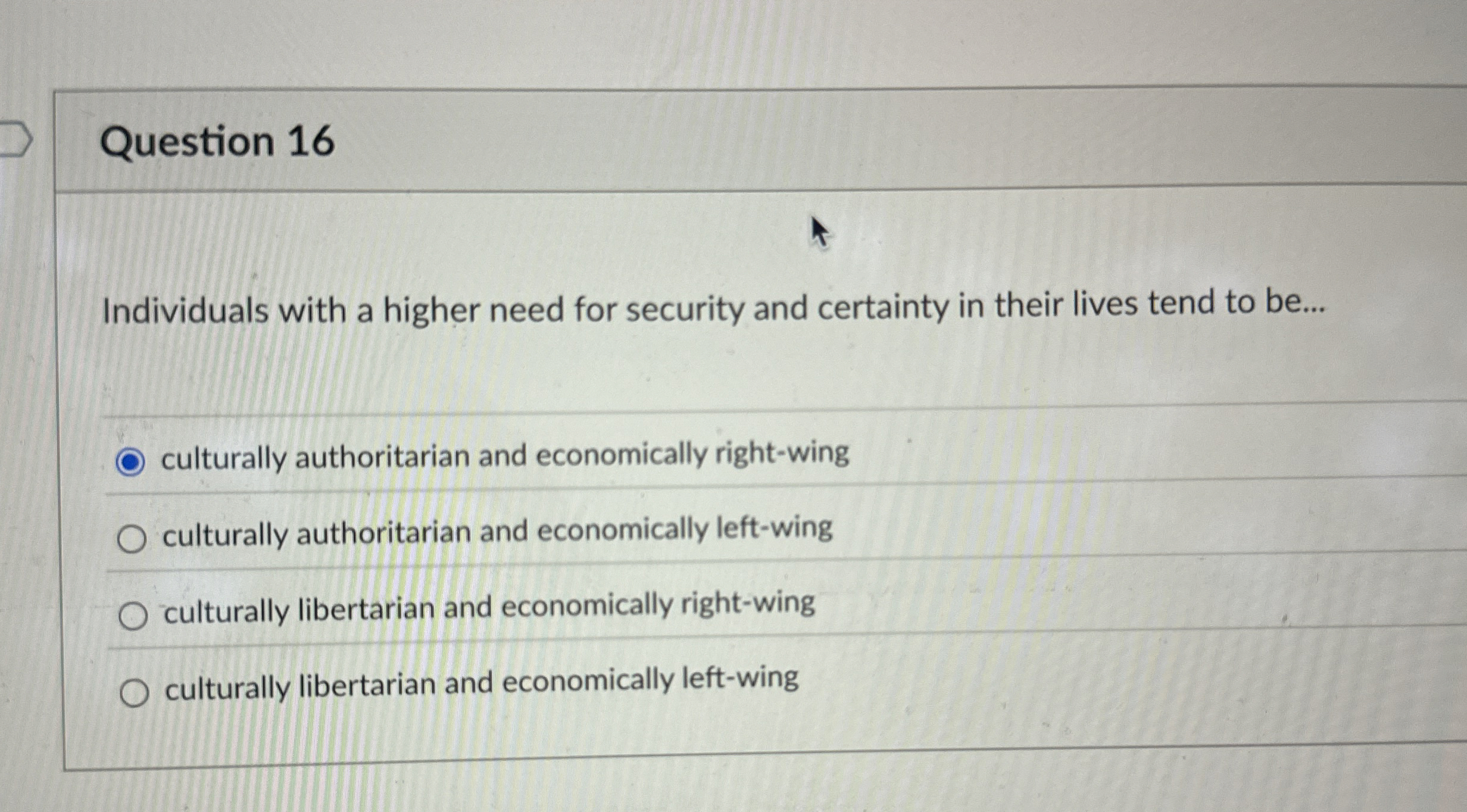 Question 1 6 Individuals with a higher need for