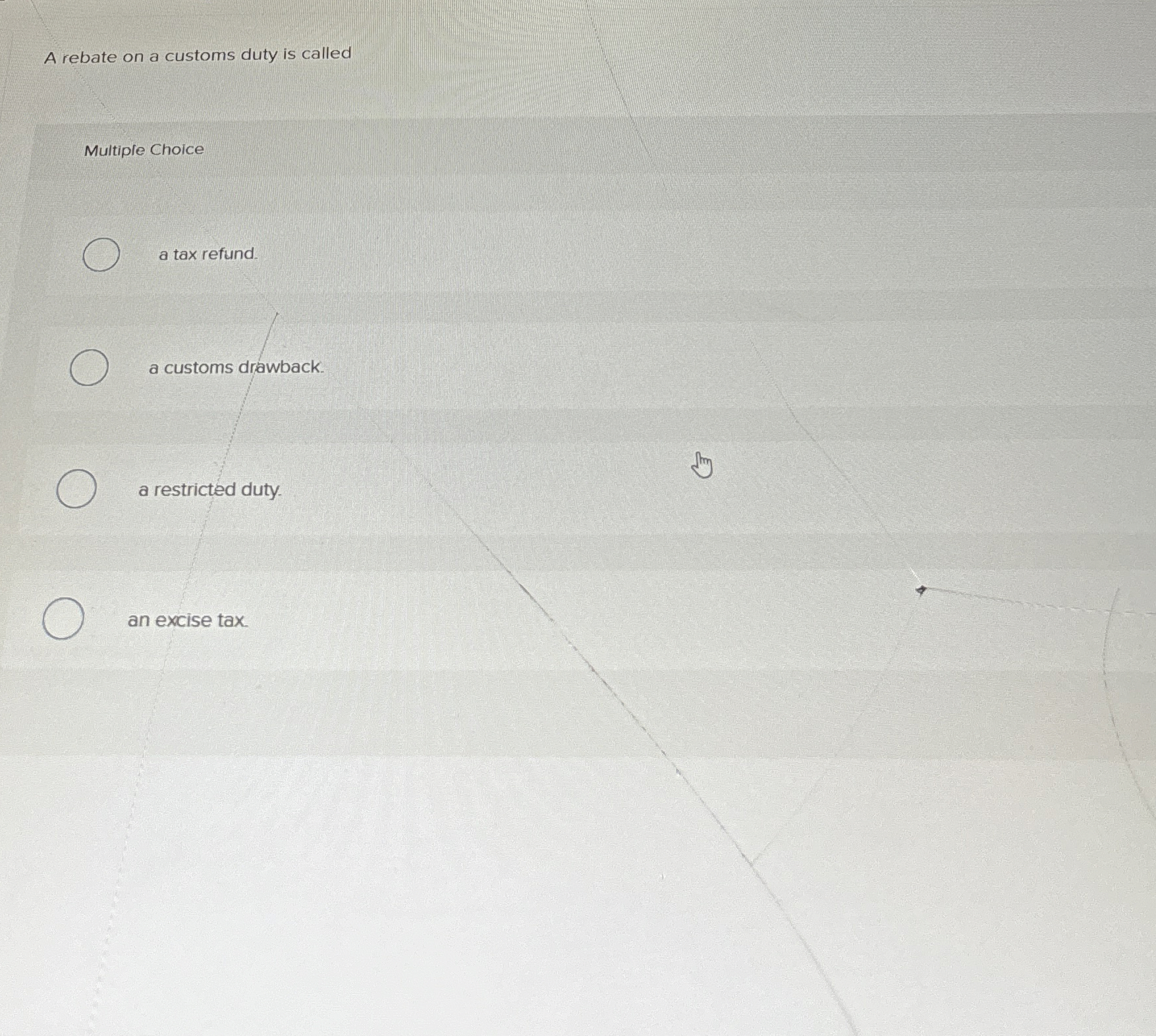 A rebate on a customs duty is called Multiple