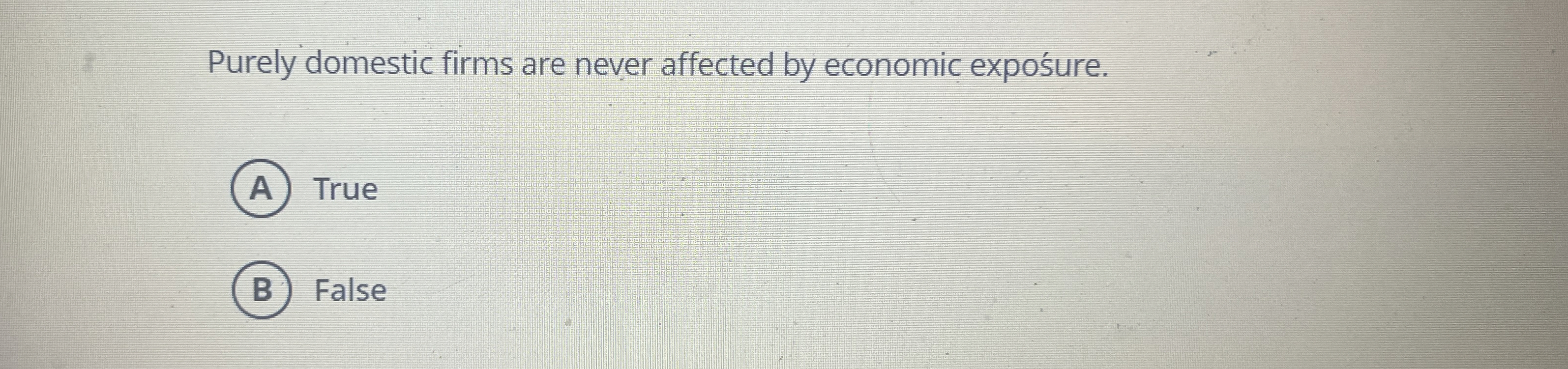 Purely domestic firms are never affected by