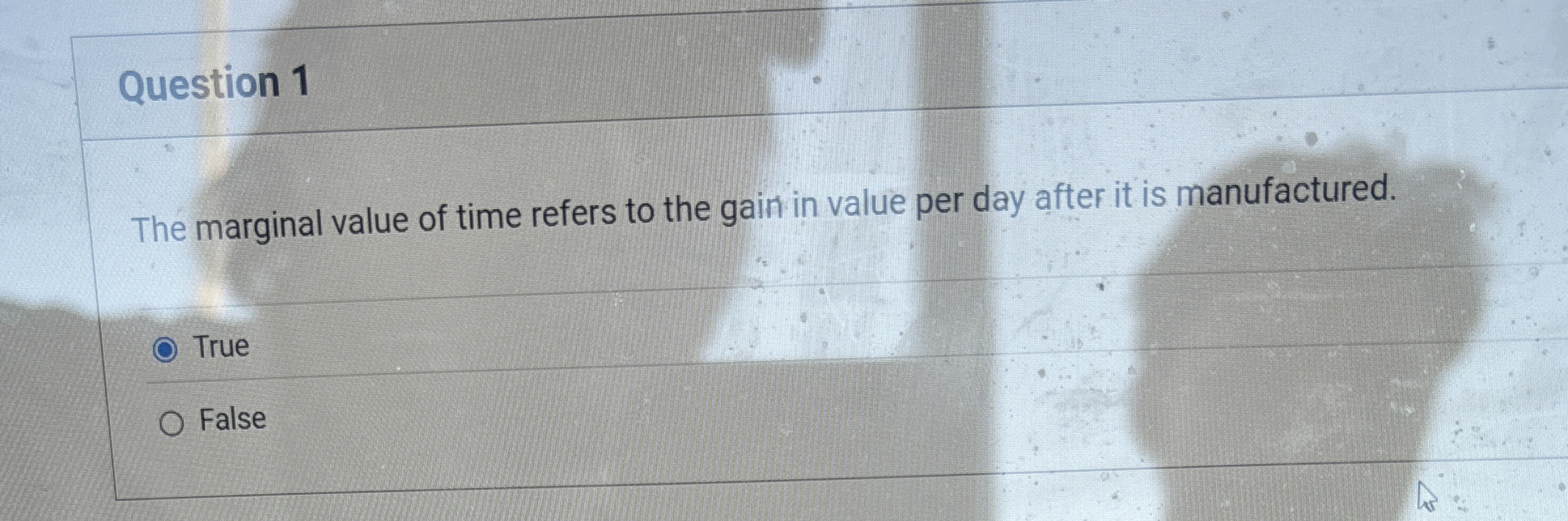 Question 1 The marginal value of time refers to