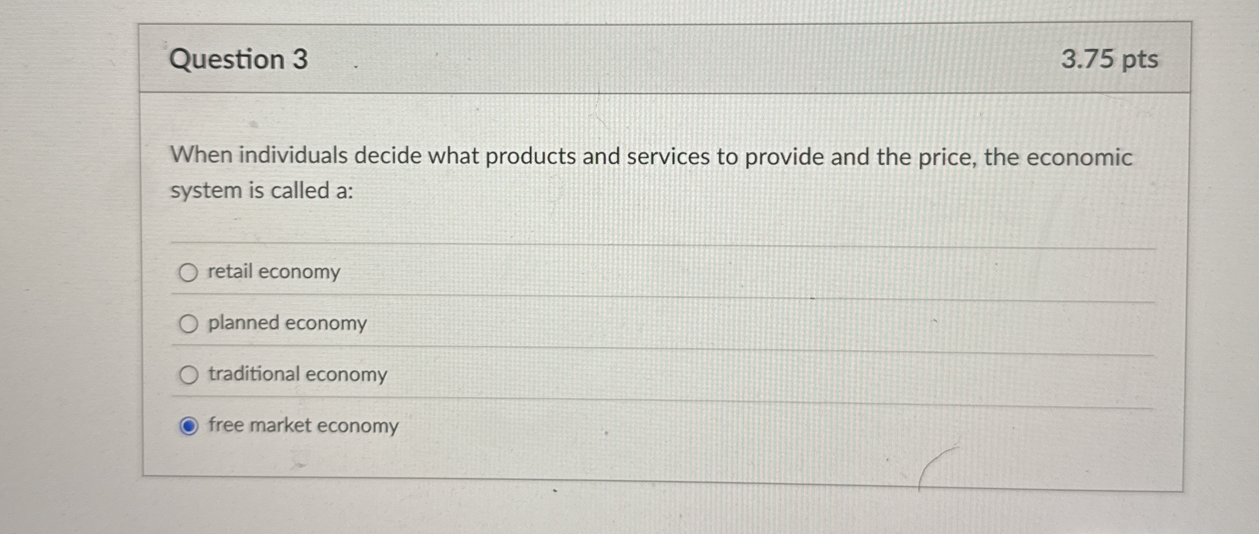 Question 3 3 . 7 5 pts When individuals decide