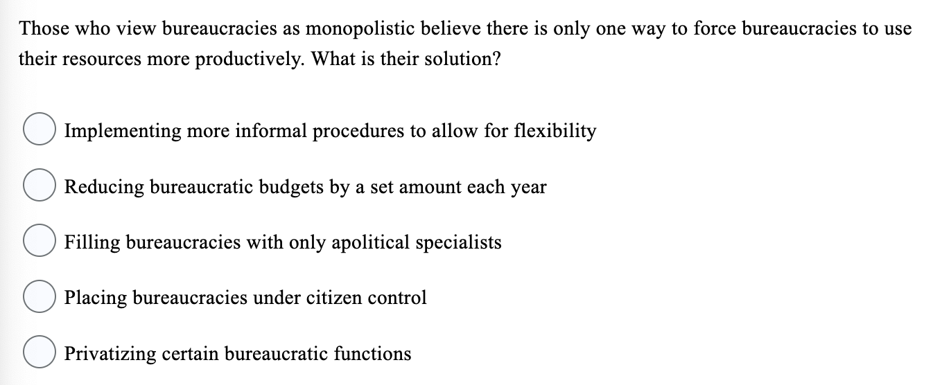 Those who view bureaucracies as monopolistic