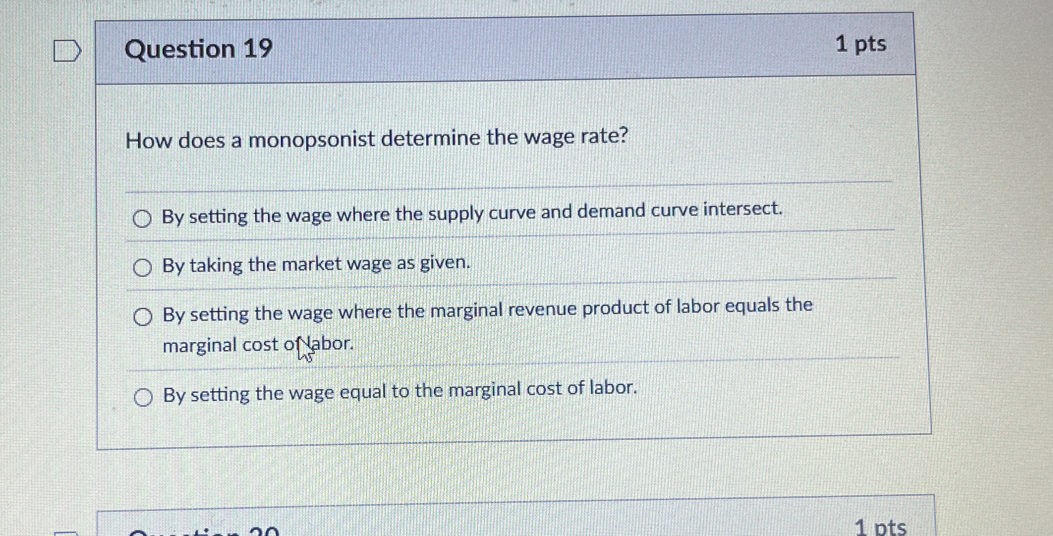 Question 1 9 1 pts How does a monopsonist