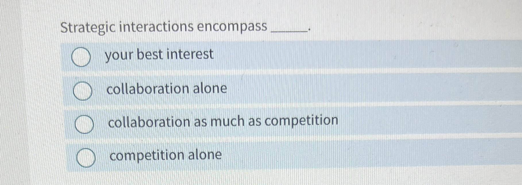 Strategic interactions encompass your best
