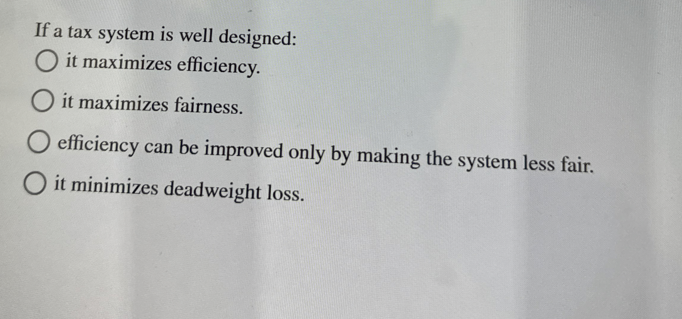 If a tax system is well designed: it maximizes
