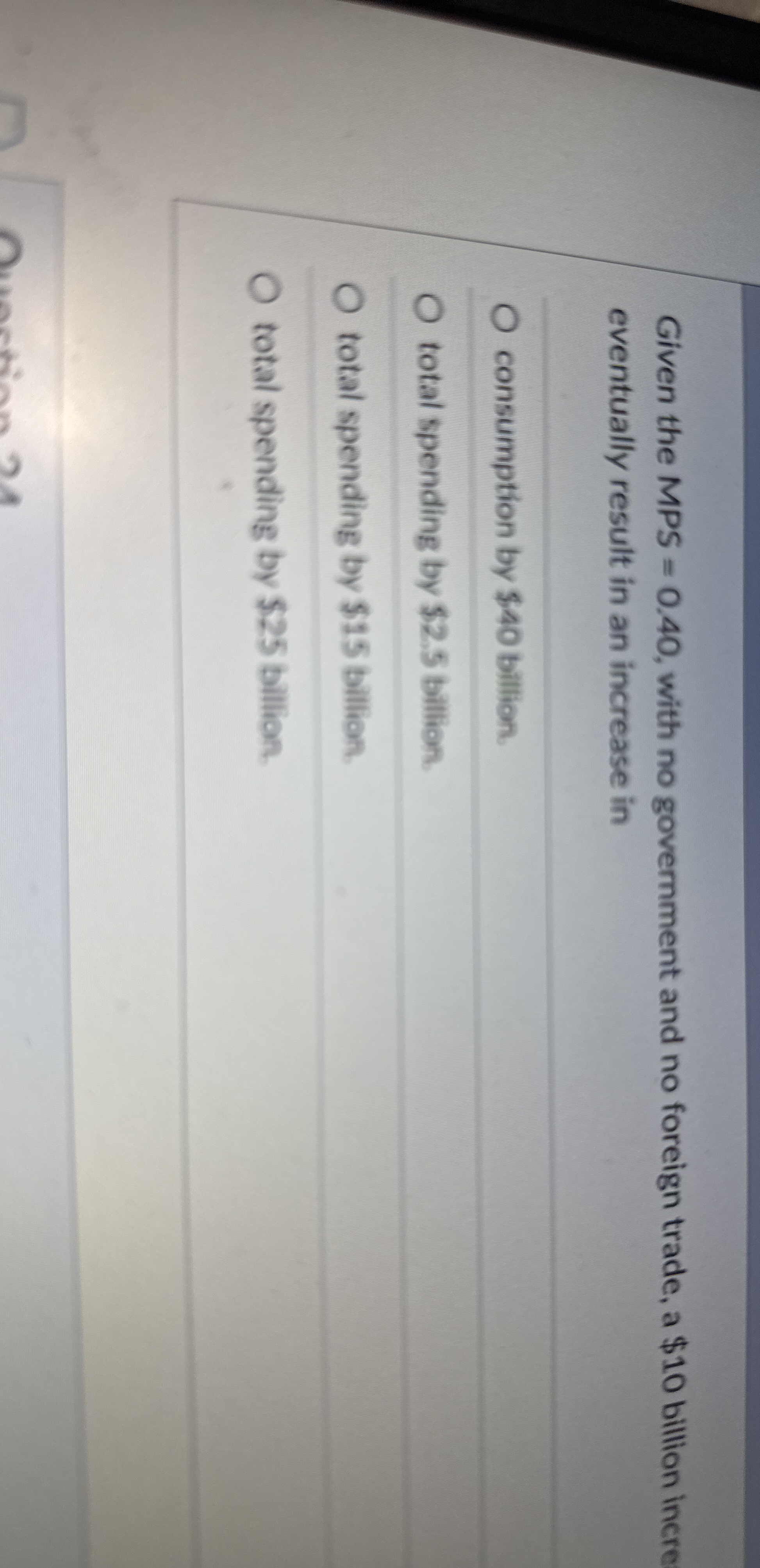 Given the MPS = 0 . 4 0 , with no government and