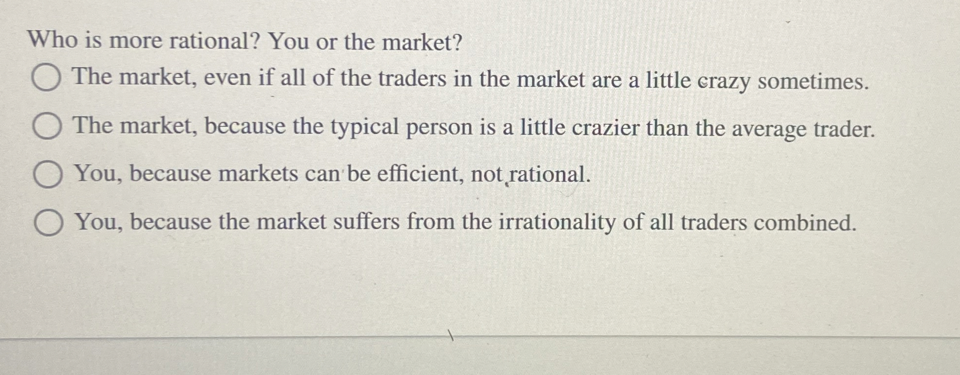 Who is more rational? You or the market? The