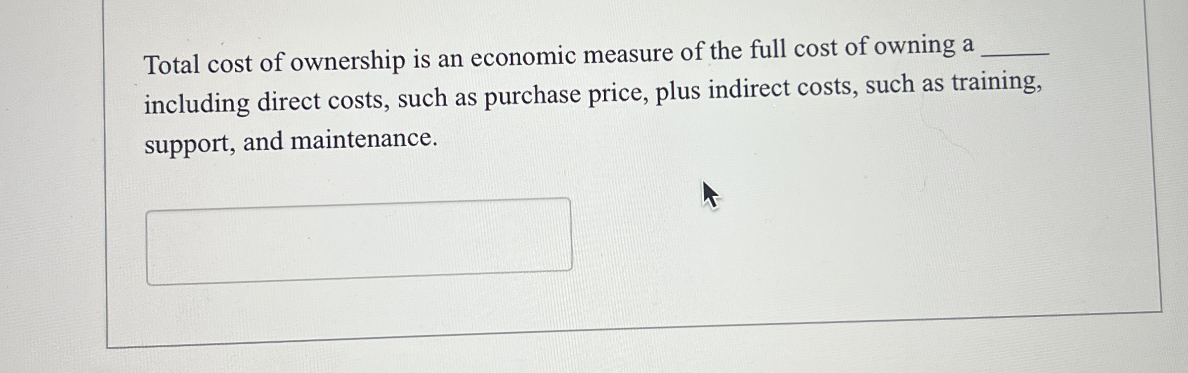 Total cost of ownership is an economic measure of