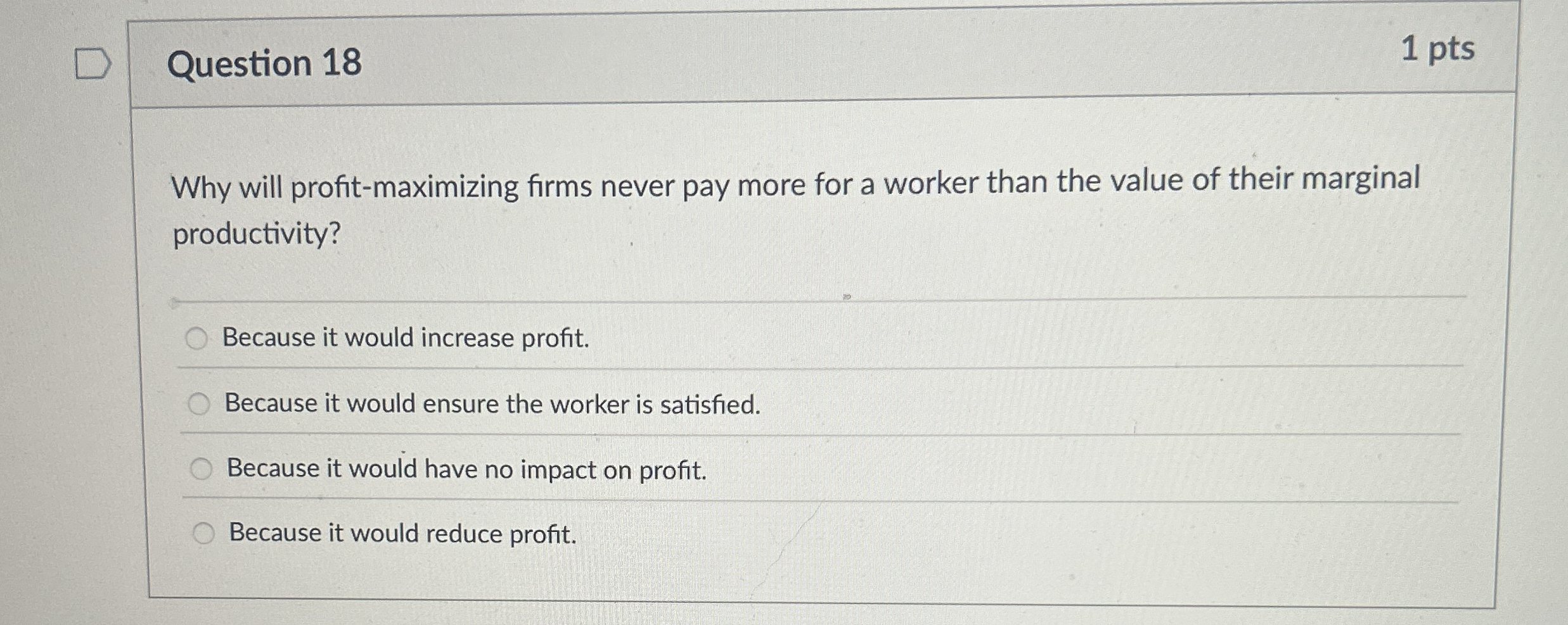 Question 1 8 1 pts Why will profit - maximizing