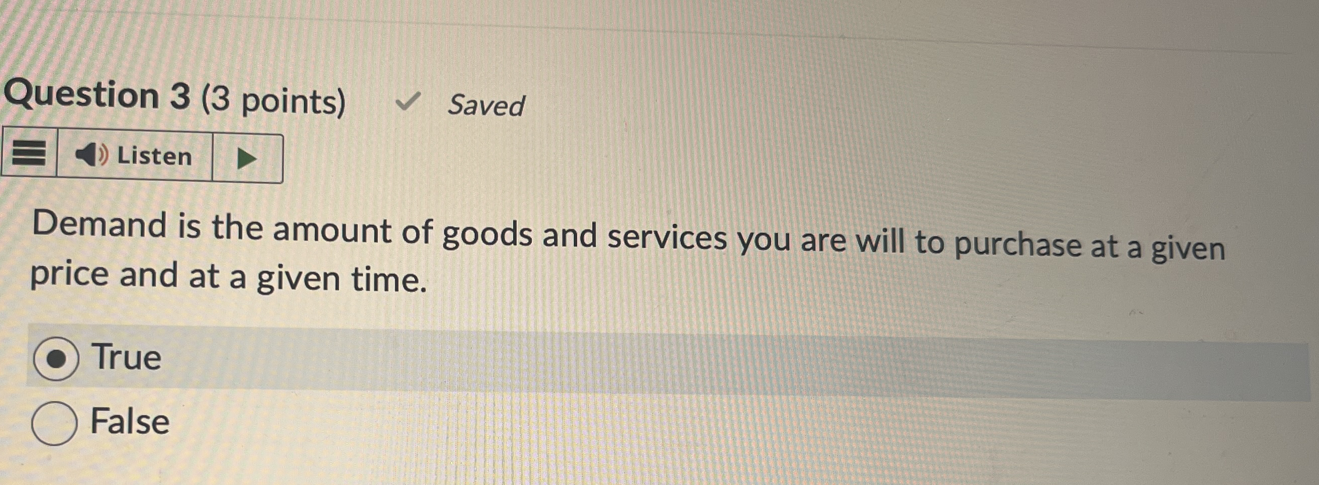 Question 3 ( 3 points ) Saved Demand is the