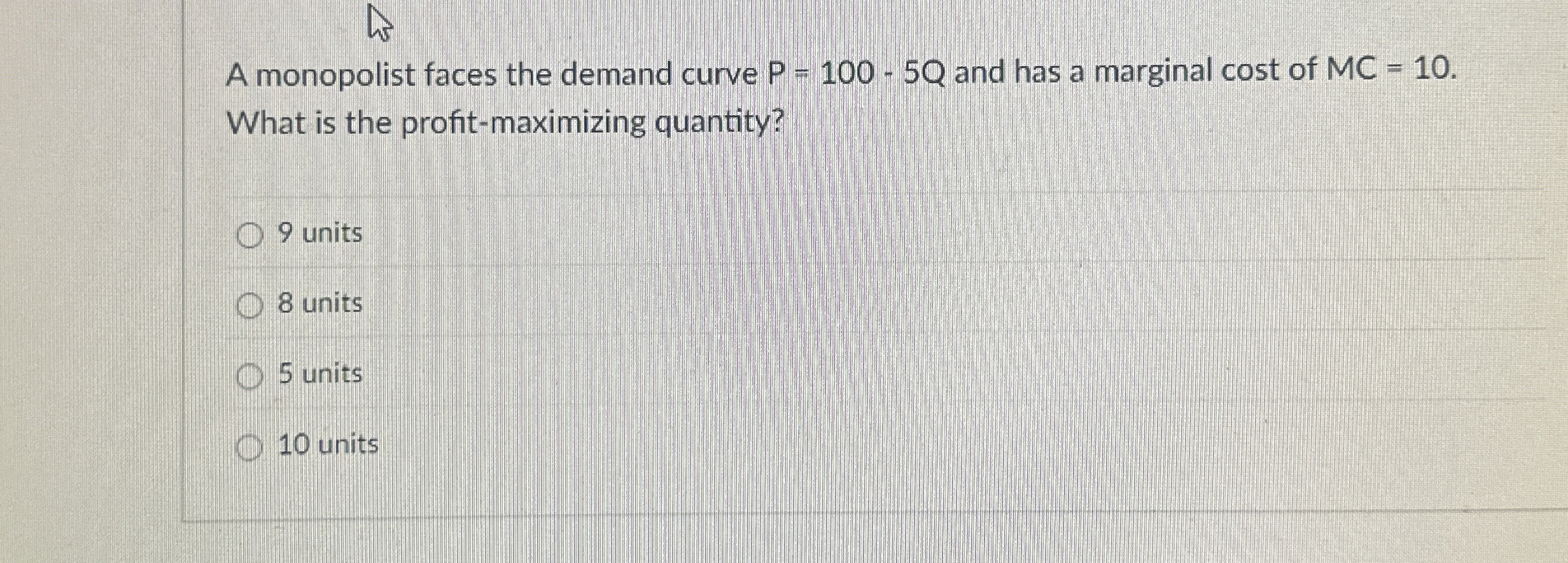 A monopolist faces the demand curve P = 1 0 0 - 5