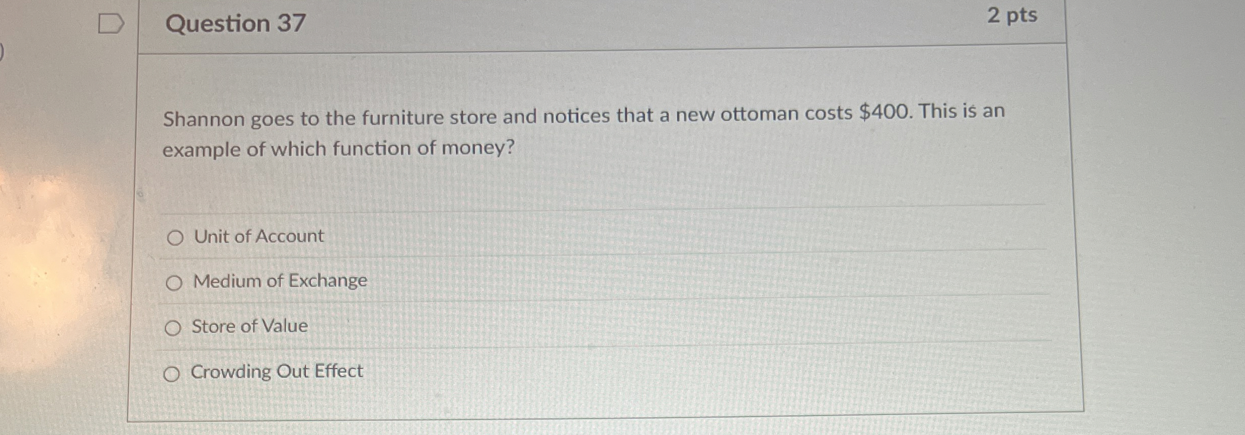 Question 3 7 2 pts Shannon goes to the furniture