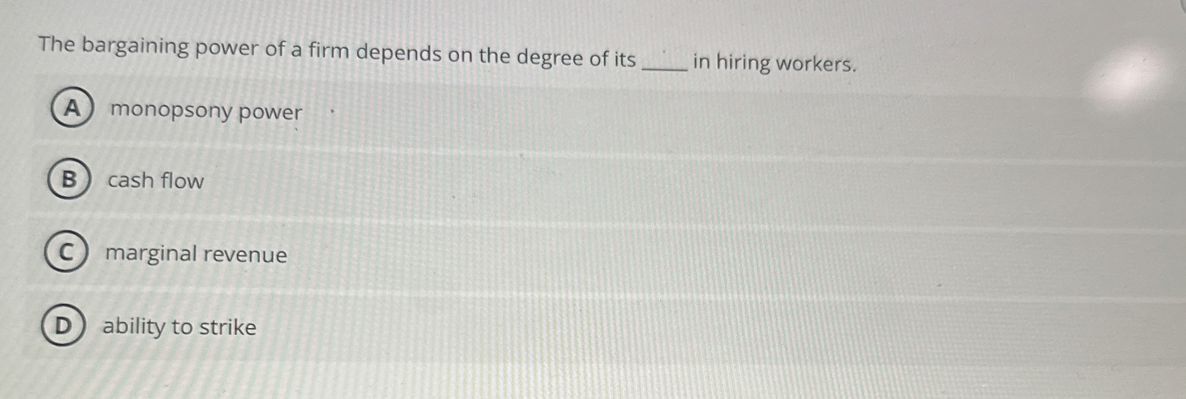 The bargaining power of a firm depends on the